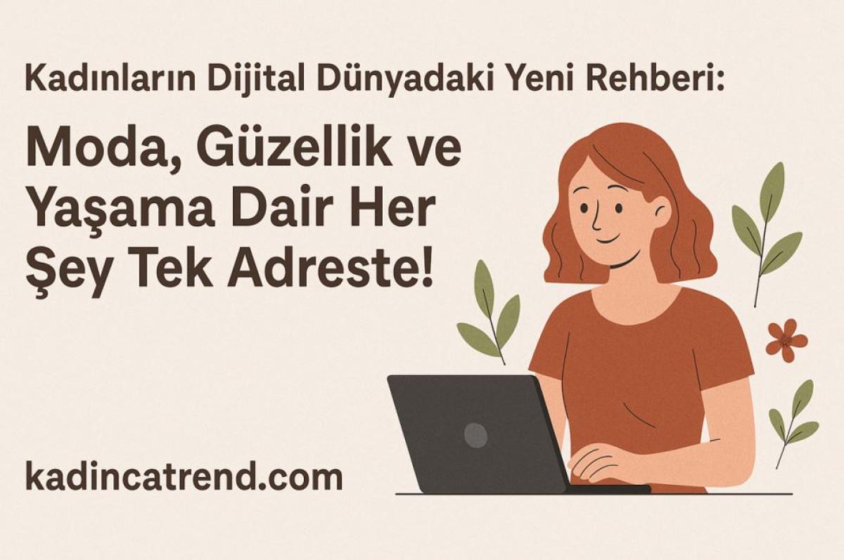 Güzelliğe Dair İlham Veren Kaynaklar: Kadınlar Artık Bilgiyi Doğru Yerden Alıyor!